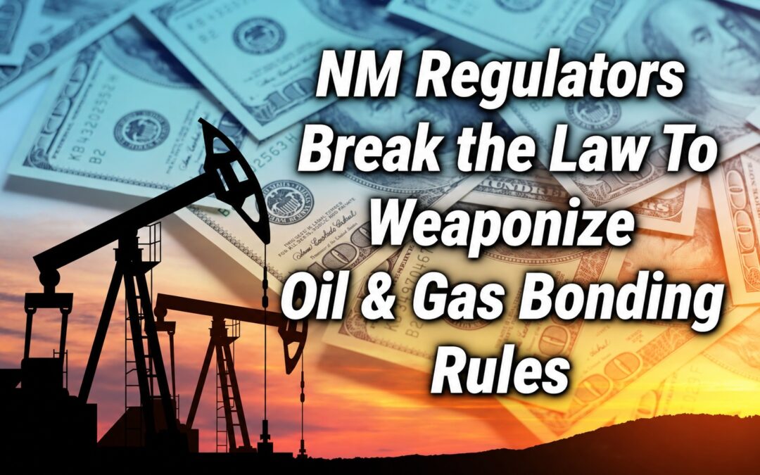 NM Regulators Break the Law To Weaponize Oil & Gas Bonding Rules